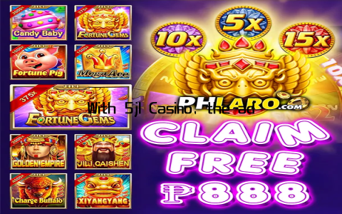 With 5jl Casino, the adventure never ends